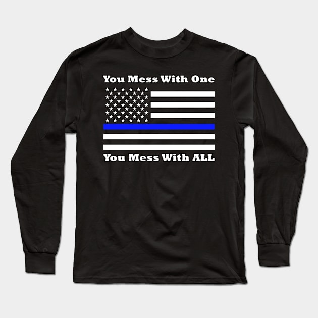 You Mess With One You Mess With All Long Sleeve T-Shirt by bluelinemotivation